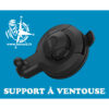 SUPPORT À VENTOUSE UNIVERSEL POUR DASH CAM